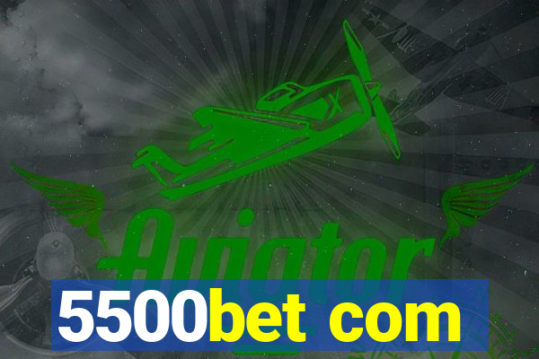 5500bet com