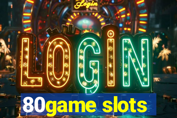 80game slots