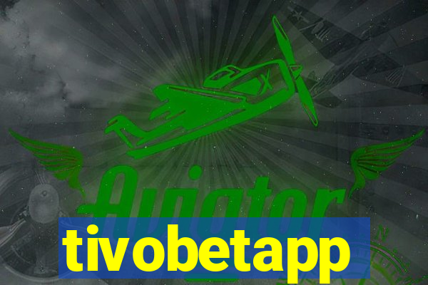 tivobetapp