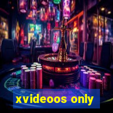 xvideoos only