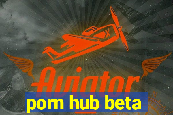 porn hub beta