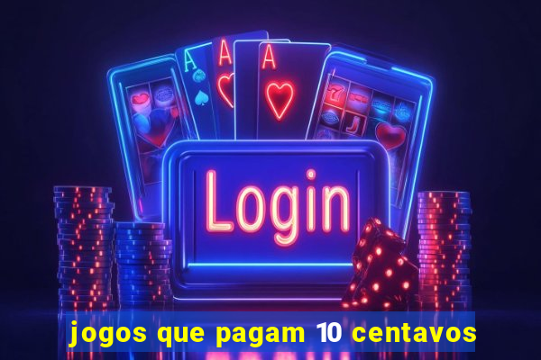 jogos que pagam 10 centavos