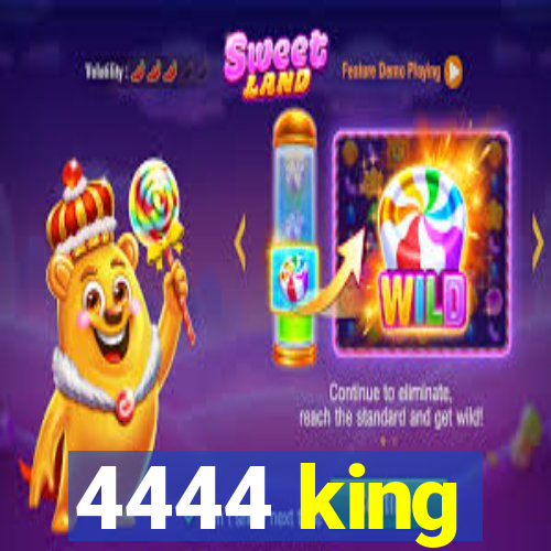 4444 king