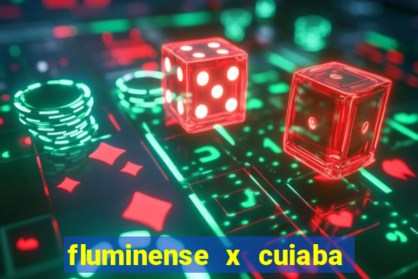 fluminense x cuiaba ao vivo