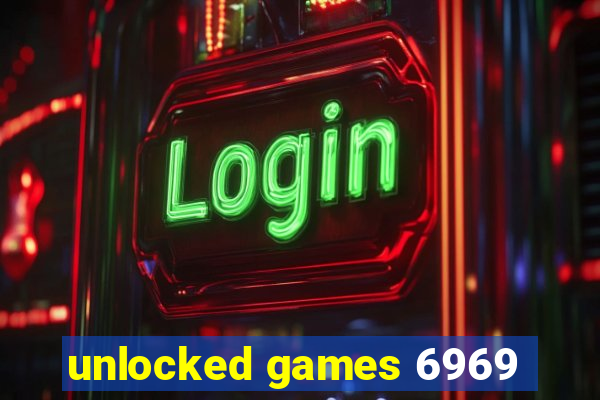 unlocked games 6969