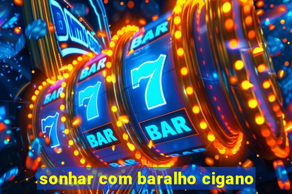 sonhar com baralho cigano