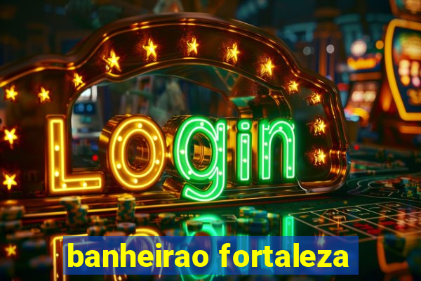 banheirao fortaleza