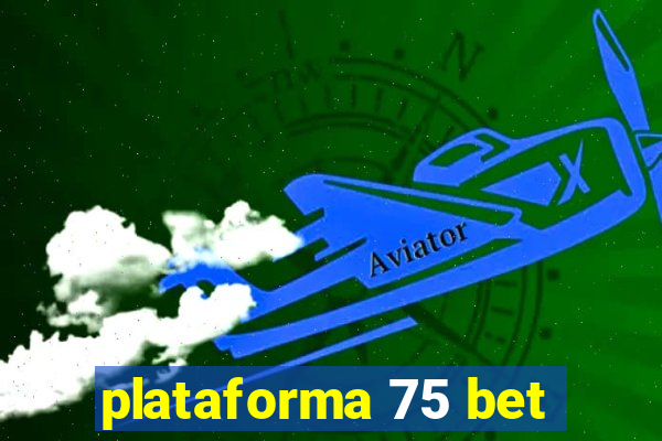 plataforma 75 bet