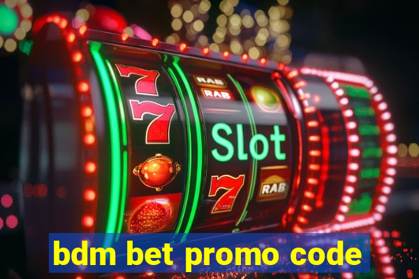 bdm bet promo code