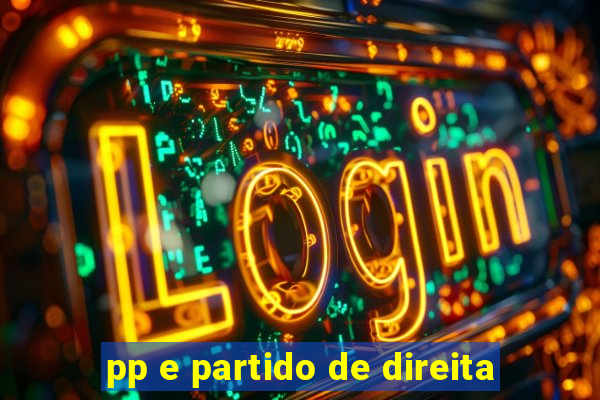 pp e partido de direita