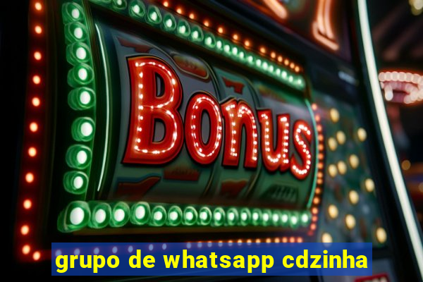 grupo de whatsapp cdzinha