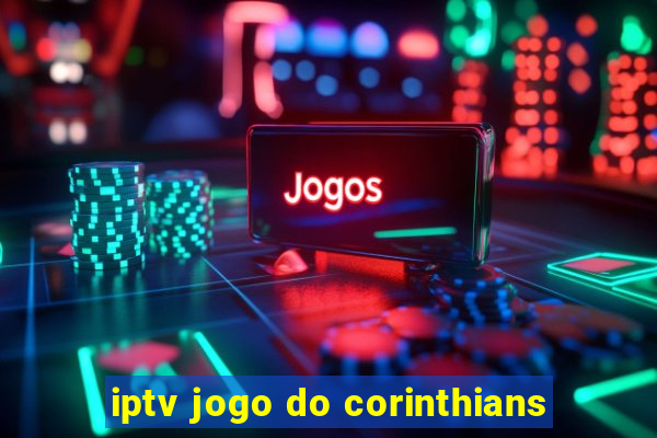 iptv jogo do corinthians