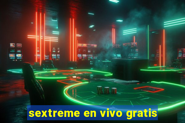 sextreme en vivo gratis