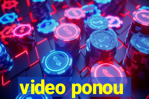 video ponou