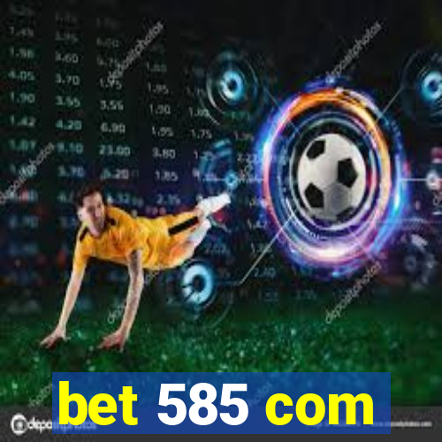 bet 585 com