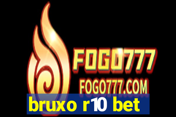 bruxo r10 bet