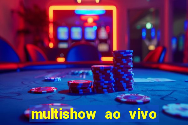 multishow ao vivo gratis online