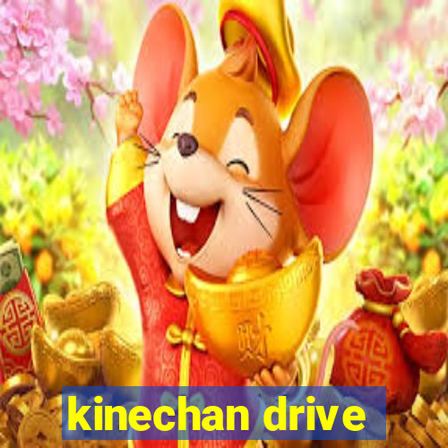 kinechan drive