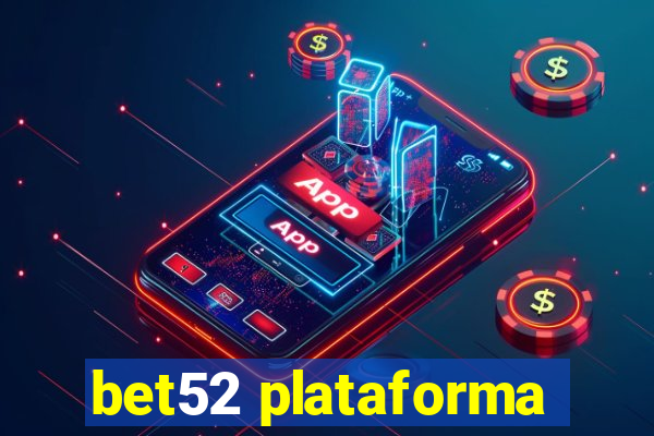 bet52 plataforma