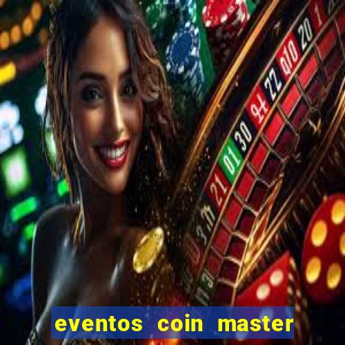 eventos coin master horário 2024