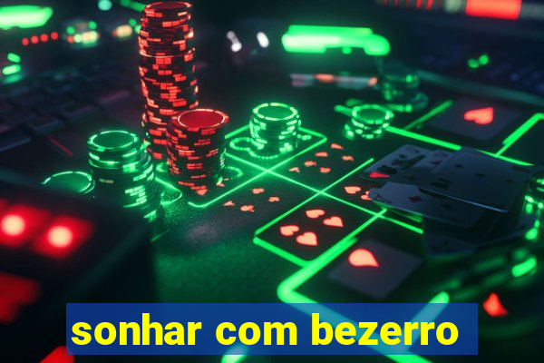 sonhar com bezerro