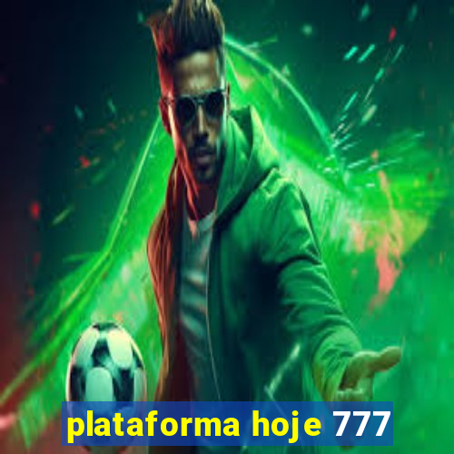 plataforma hoje 777