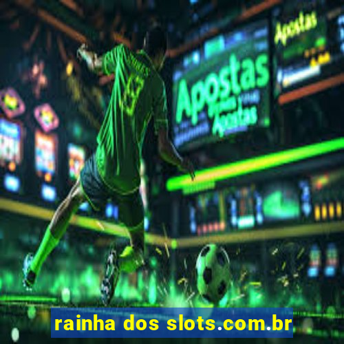 rainha dos slots.com.br