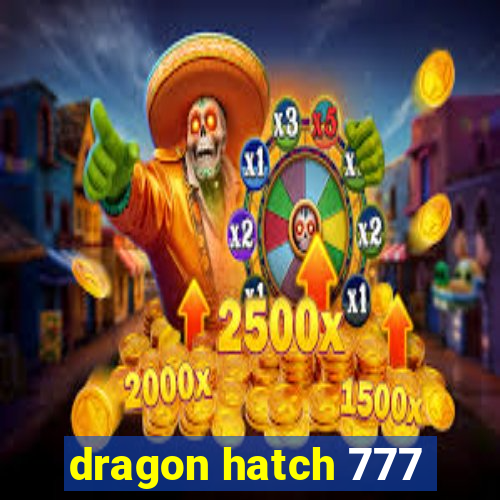 dragon hatch 777