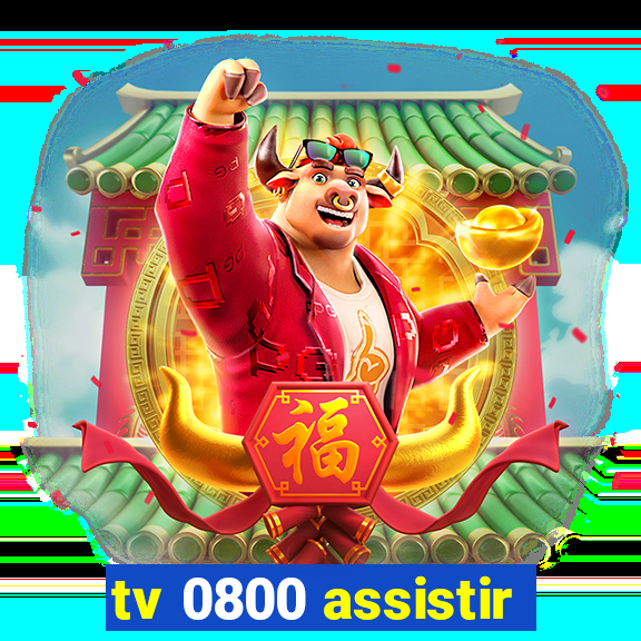 tv 0800 assistir