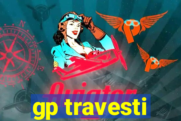 gp travesti