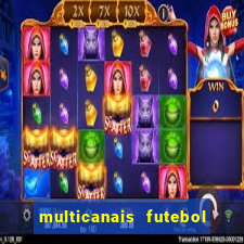 multicanais futebol ao vivo grátis