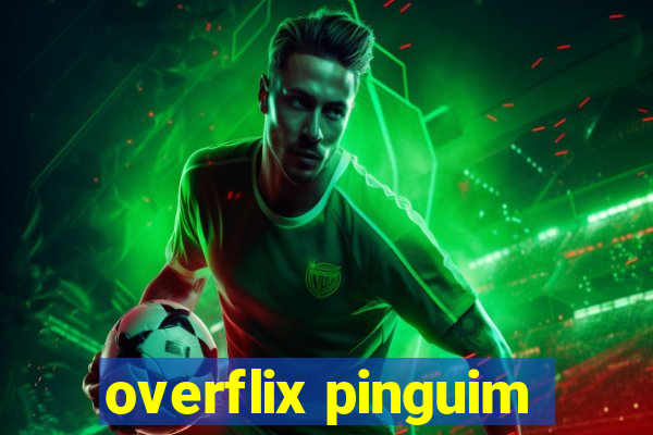 overflix pinguim