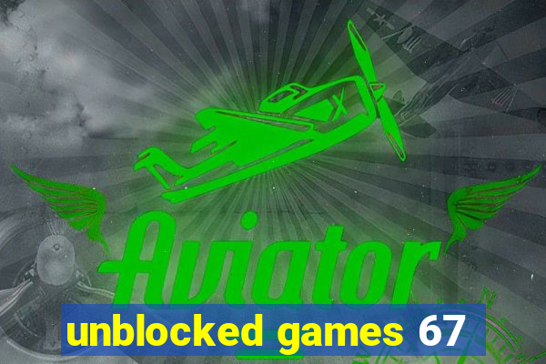 unblocked games 67