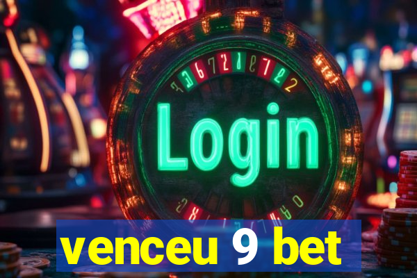 venceu 9 bet