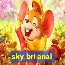 sky bri anal