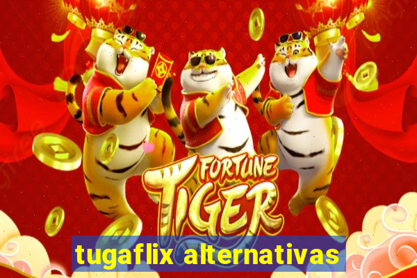 tugaflix alternativas