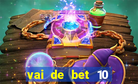 vai de bet 10 reais no cadastro