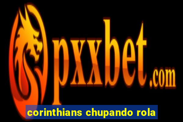 corinthians chupando rola