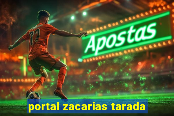 portal zacarias tarada