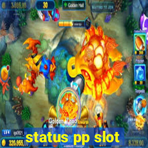 status pp slot