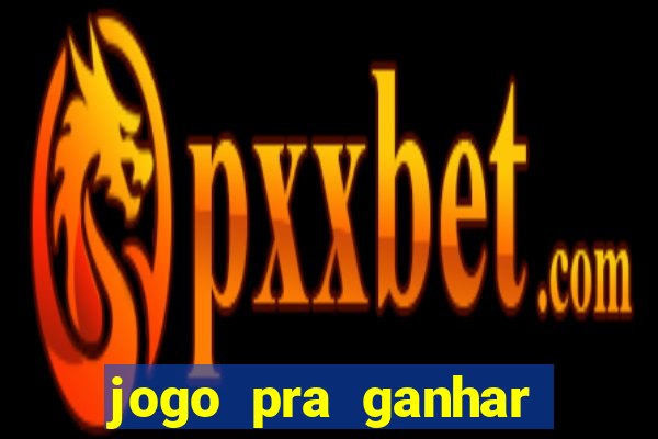 jogo pra ganhar dinheiro sem depositar