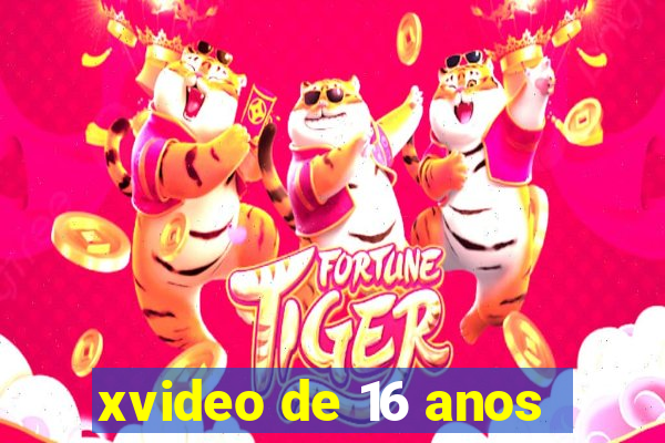 xvideo de 16 anos