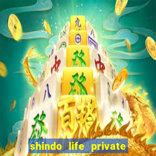 shindo life private server codes