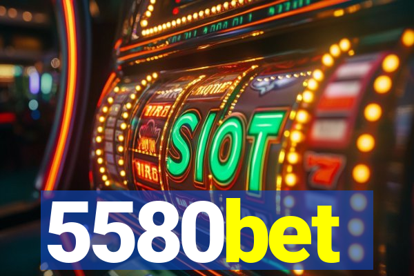 5580bet