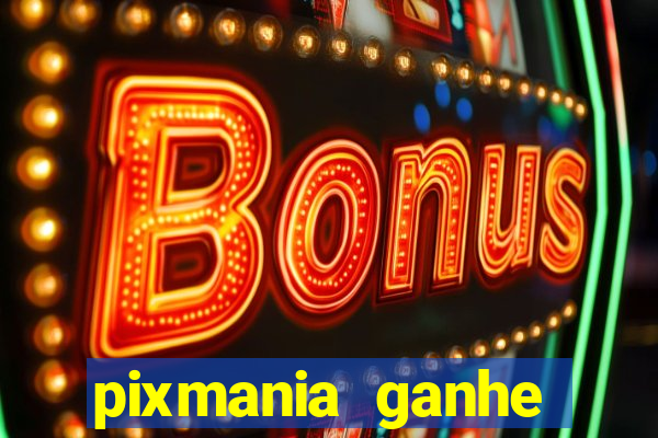 pixmania ganhe prêmios no pix