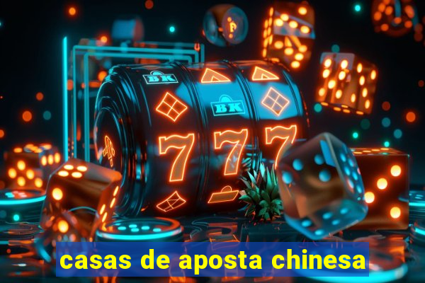 casas de aposta chinesa