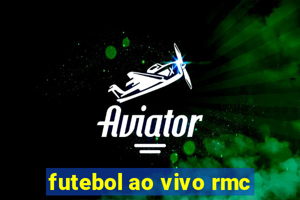 futebol ao vivo rmc