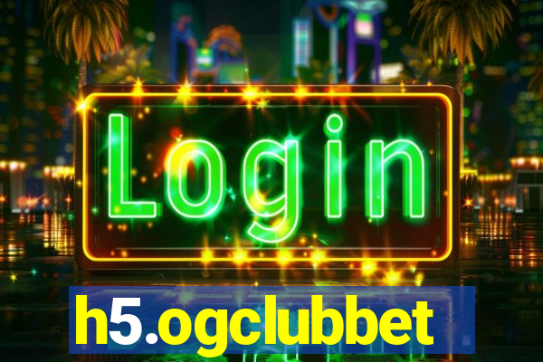 h5.ogclubbet