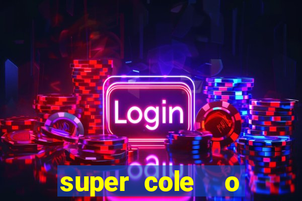 super cole  o 7784 jogos download