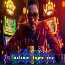 fortune tiger ou fortune ox